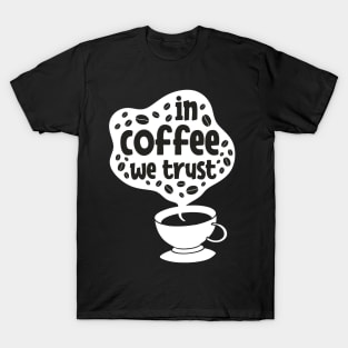 In Coffee We Trust T-Shirt